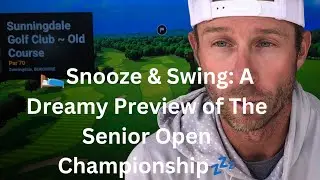 Snooze & Swing: A Dreamy Preview of The Senior Open Championship