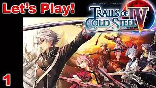 Let's Play! Legend of Heroes: Trails of Cold Steel IV - Part 1