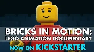 Bricks in Motion - A Documentary about LEGO Animation - NOW ON KICKSTARTER!