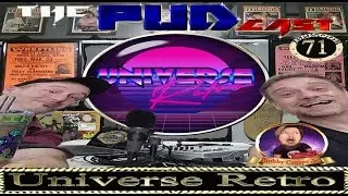The PUDcast Episode 71 &ndash; Universe Retro Featuring Bobby Canipe Jr.