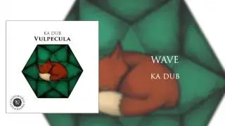 Ka Dub - Wave (Vulpecula 2015)