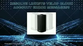 Resolve Linksys Velop Cloud Account Error Messages | Reset Linksys Velop