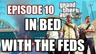 GTA V Episode 10 In Bed With The Feds (18+)