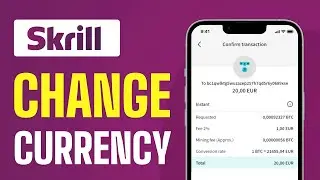 How To Change Currency in Skrill Account - Full Guide 2025