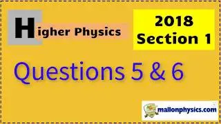 2018 Higher Physics Section 1 Questions 5 and 6