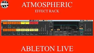 Ableton Live 12 - Effect Rack for LoFi Atmospheric and Ambience