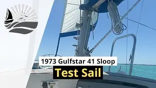 OUT ON THE WATER!! | Test Sailing a 1973 Gulfstar 41 Sloop Sailboat (Ep.7)