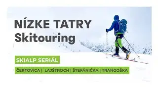 Skialp seri&aacute;l: Hrebeňovka N&iacute;zkych Tatier | Čertovica | Laj&scaron;troch | &Scaron;tef&aacute;nička | Trango&scaron;ka