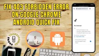 How To Fix 403 Forbidden Error On Google Chrome Android - QUICK FIX