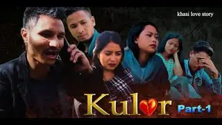 KULAR || PART-1 || NEW KHASI SERIES || LOVE AND MOTIVATION STORIES, (PYNBAN BA KTHANG TAM PHI IOHI😭)
