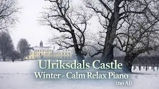 Ulriksdals Castle in Winter ❄️ Calm Relax Piano (No AI)