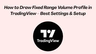 How to Draw Fixed Range Volume Profile in TradingView – Best Settings & Setup