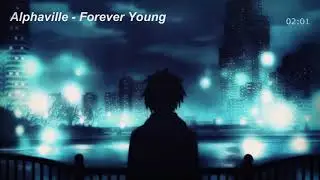 Alphaville - Forever Young (Slowed & Reverb)