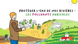 Protéger l'eau de nos rivières   Les polluants agricoles
