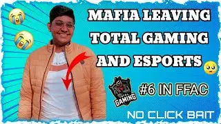 @TGMAFIAA  LEAVING @TotalGaming093  AND ESPORTS 🥺? || TOTAL GAMING #6 IN FFAC