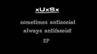 UxSx - sometimes antisocial always antifascist  (6 song  EP)
