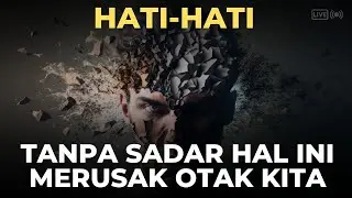 7 HAL YANG MERUSAK OTAK TANPA KITA SADARI || MOTIVASI HIDUP