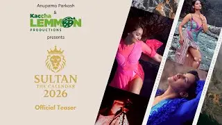 OFFICIAL TEASER Sultan &ndash; The Calendar 2026 | Anupama Parkash @KacchaLemmonProduction  | Soni Films