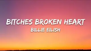 Billie Eilish &ndash; ​bitches broken hearts (Lyrics)