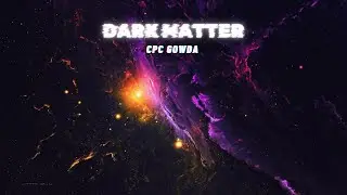 Dark Matter - CPC Gowda