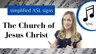 The Church of Jesus Christ ASL Primary song