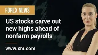 Forex News: 10/01/2020 - US stocks carve out new highs ahead of nonfarm payrolls