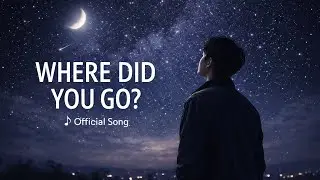 Where Did You Go | Emotional Short Film (Original Song)