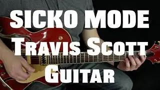 SICKO MODE Guitar Lesson - Travis Scott (ASTROWORLD)