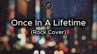 ONCE IN A LIFETIME - Freestyle (Rock Cover) | Reimagined | 90s | RockNRiddim