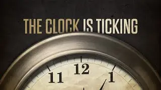 The Clock is Ticking - Pastor Charles Clark, Jr.
