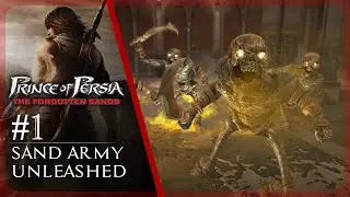 LET'S PLAY Prince of Persia The Forgotten Sands Part 1 - Sand Army Unleashed