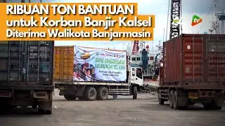 Ini Baru Keren! RIBUAN TON BANTUAN TIBA UNTUK KORBAN BANJIR KALSEL