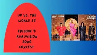 UK VS. THE WORLD S3: EPISODE 1 - RURUVISION SONG CONTEST