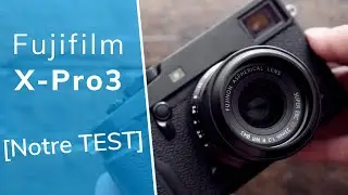 Fuji X-Pro 3 - Prise en main et Impressions !