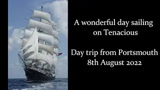 58ft Tall Ship Tenacious - Portsmouth Day Sail