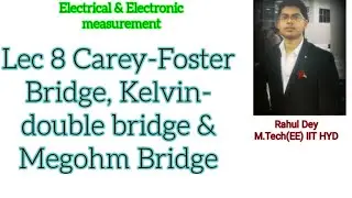 Lec 8  Carey-Foster Bridge, Kelvin-Double Bridge and Megohm Bridge|| GATE(IN/EE) ESE(EE/EC)