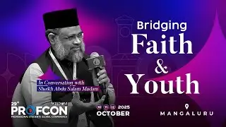 Bridging Faith & Youth | Sheikh Abdus Salam Madani | Profcon Vibes | Profcon 2025