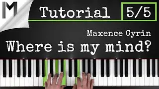 Where is my Mind? - Pixies (Maxence Cyrin Version) - Piano Tutorial  [Part 5/5]