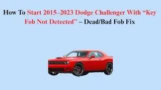 How To Start 2015&ndash;2023 Dodge Challenger With &ldquo;Key Fob Not Detected&rdquo; &ndash; Dead/Bad Fob Fix