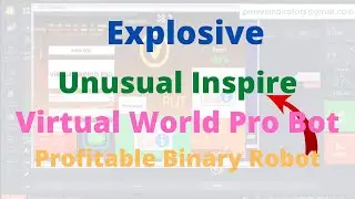 Explosive Binary Option Robot | Virtual World Pro V22 Robot | Unusual Inspire Binary Robot