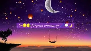 Dream Enhancer ✨| Dream more vividly