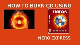 HOW TO BURN CD & DVD USING NERO EXPRESS