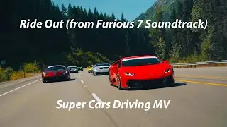 Ride Out (from Furious 7 Soundtrack) - Super Sport Cars Drive MV