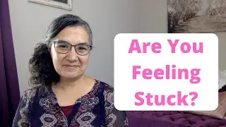 Are You Feeling Stuck in Life?