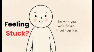 Feeling Stuck in Life I&rsquo;m With You &mdash; We&rsquo;ll Figure It Out Together