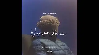 Lamar x Trex zm - wanna know