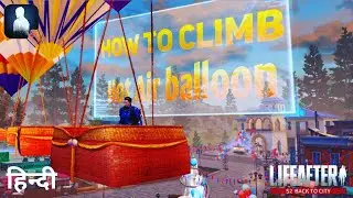 How To Climb Hot Air Balloon In Hope 101 || Lifeafter || Hindi Video With Avn Captain