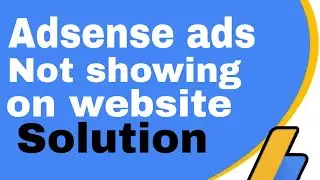 AdSense ads not showing on website solution | AdSense ads problem solved