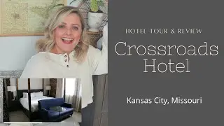 Crossroads Hotel Kansas City, MO [TOUR & REVIEW]