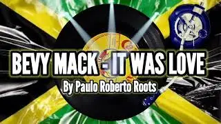 BEVY MACK - IT WAS LOVE